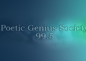 THE POETIC GENIUS SOCIETY!